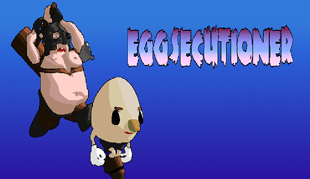 เดอะ Eggsecutioner