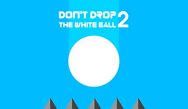 Ne laissez pas tomber la balle blanche 2