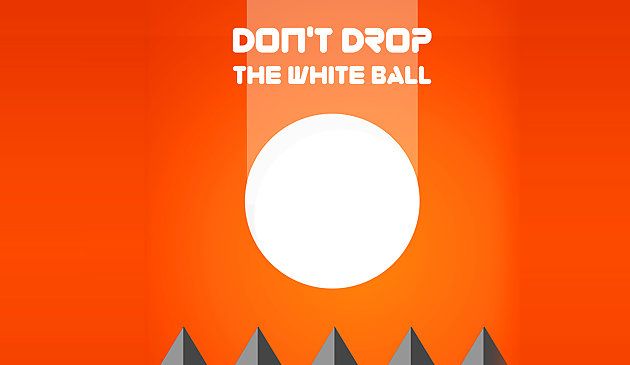 सफेद गेंद ड्रॉप मत करो
