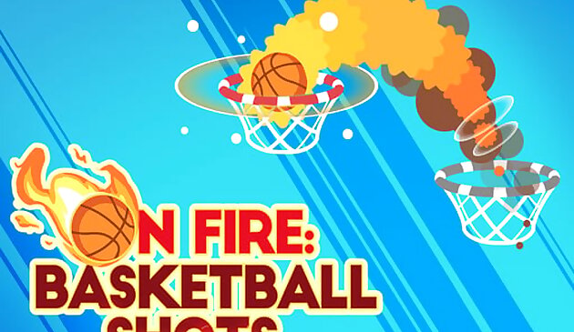 On fire : tembakan bola basket