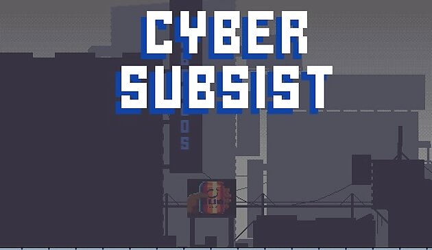 Cyber Subsist